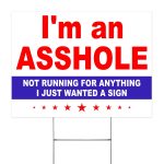 Im an asshole Yard Sign