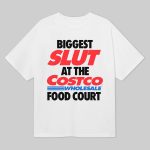 Biggest Slut At The Costco Shirt