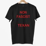 Bill Holston Non Fascist Texan Shirt