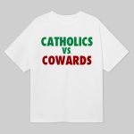 Catholics Vs Cowards Shirt