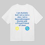 Charlie Keeble I Am Autistic But I Am A Not A Jew I Am A Neurodivergent Zionist Shirt