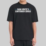 Dana White's Contender Series Shirt