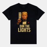 Dim The Lights Trump Shirt