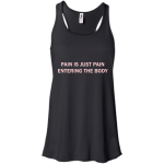 Pain is just pain entering the body t-shirt, tank top, racerback