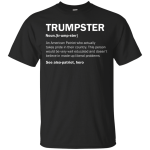 Trumpster definition t-shirt, tank, hoodie