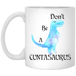 Don't be a cuntasaurus mug