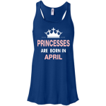 Princesses Are Born in April Shirt, Hoodie, Tank