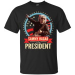 Sammy Hagar for President Shirt/Hoodie/Tank