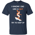 I Know I Ski Like A Girl Shirt, Hoodie, Tank