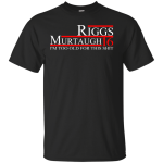 Riggs Murtaugh 2016 Tee/Hoodie/Tank for President