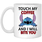 Stitch - Touch My Coffee And I Will Bite You Mugs