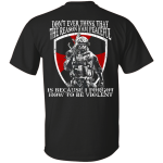 Don't ever think that the reason I am peaceful t-shirt, tank