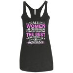All Women Are Created Equal But Only The Best Are Born In September shirt, tank