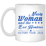 Nasty Woman and the Bad Hombres Mugs