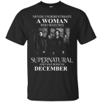 Never Underestimate A Woman Who Watches Supernatural And Was Born In December shirt