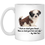 Shih Tzu: Fisrt We Steal Your Heart Mugs