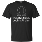Resistance Begins At Ohm t-shirt, long sleeve, hoodie