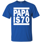 PAPA IS 70 Shirt, Hoodie, Tank