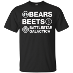 Bears Beets Battlestar Galactica shirt, sweater, tank