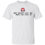 What Doesn’t Kill You Makes You Level Up Shirt, Hoodie, Tank