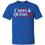 Chipss And Quesos '16 Shirt/Hoodie/Tank
