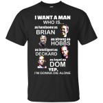 Fast and Furious: I Want A Man Who Is As Handsome As Brian shirt, sweater, tank
