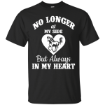 My Horse: No Longer At My Side But Always In My Heart shirt, sweater, tank