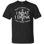 I Boat, I Drink and I Know Things shirts