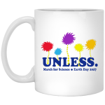 Lorax Unless March for Science mug