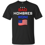 Bad Hombres Won Shirt, Hoodie, Tank