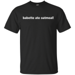 Gilmore Girls - babette ate oatmeal shirt, hoodie, tank