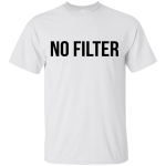 No Filter shirt, sweatshirt, racerback tank