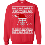 I Find Your Lack Of Cheer Disturbing Sweater