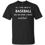 All I care about is Baseball Shirt, Hoodie, Tank