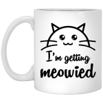 I'm Getting Meowied mug