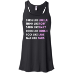Dress Like Lorelai Think Like Rory Shirt, Hoodie, Tank