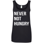 Never Not Hungry shirt, sweater, tank