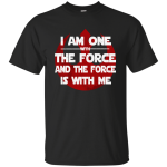 I am One With The Force and The Force is With Me Shirt, Hoodie, Tank