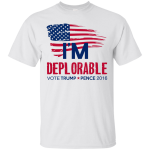 I'm Deplorable, Vote Trump/Pence 2016 t-shirt