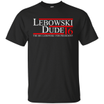 Lebowski Dude for President 16 Shirt