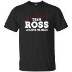 Team Ross lifetime remember shirt, hoodie, long sleeve