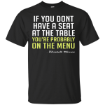 Elizabeth Warren: If you don't have a seat at the table shirt