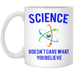 Science Doesn't Care What You Believe Mug - Science March