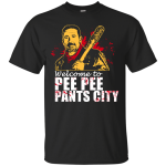 Welcome To PEE PEE Pants City Shirt, Hoodie, Tank
