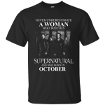 Never Underestimate A Woman Who Watches Supernatural And Was Born In October shirt