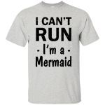 I Can't Run I'm A Mermaid Shirt, Sweater, Tank