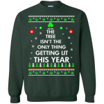 The Tree Isn't The Only Thing Getting Lit Sweater, Shirt, Hoodie
