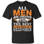 Vin Diesel: All Men Created Equal But Best Born In December shirt