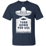 Cinco De Mayo: Turn Down Por Que shirt, sweater, tank