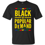 Black By Popular Demand Shirt, Hoodie, Tank